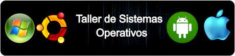 TALLER DE SISTEMAS OPERATIVOS